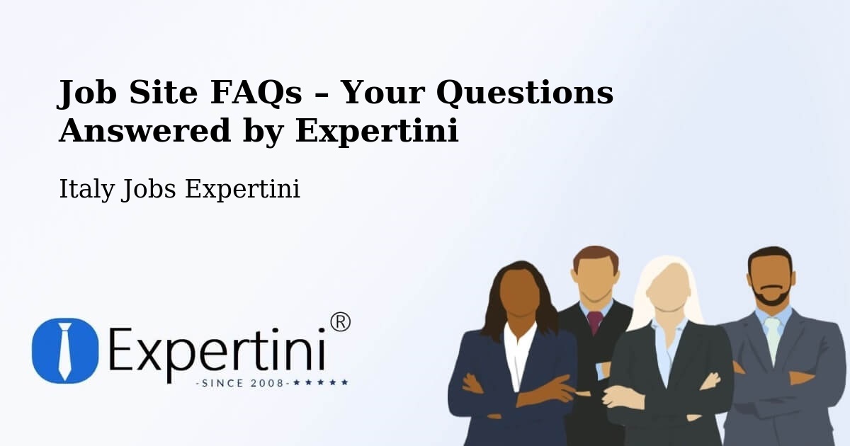 Job Site FAQs – Frequently Asked Questions – Ardea - Ardea, Italy Jobs Expertini